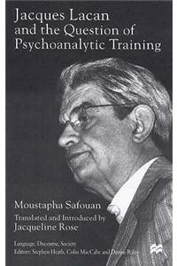 Jacques Lacan and the Question of Psychoanalytic Training