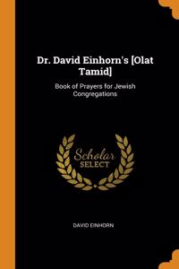 Dr. David Einhorn's [Olat Tamid]