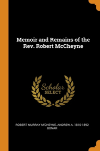 Memoir and Remains of the Rev. Robert McCheyne