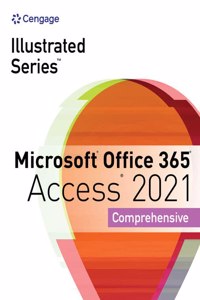 Illustrated Series (R) Collection, Microsoft (R) Office 365 (R) & Access (R) 2021 Comprehensive