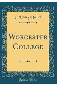 Worcester College (Classic Reprint)