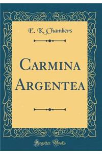 Carmina Argentea (Classic Reprint)