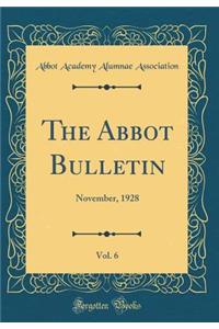 The Abbot Bulletin, Vol. 6: November, 1928 (Classic Reprint)