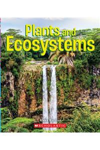 Plants and Ecosystems (a True Book: Incredible Plants!)