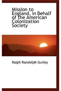 Mission to England, in Behalf of the American Colonization Society