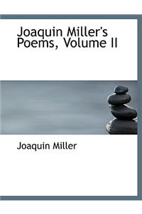 Joaquin Miller's Poems, Volume II