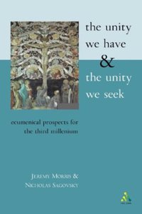 The Unity We Have and the Unity We Seek: Ecumenical Prospects for the Third Millennium Hardcover â€“ 1 January 2003