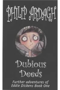 Dubious Deeds: Further Adventures of Eddie Dickens Book 1