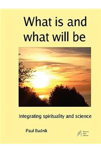 What is and what will be