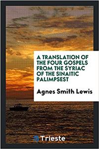 Translation of the Four Gospels from the Syriac of the Sinaitic Palimpsest