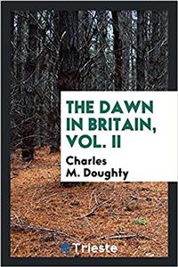 THE DAWN IN BRITAIN, VOL. II