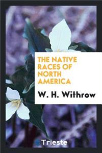 The Native Races of North America