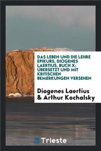Das Leben Und Die Lehre Epikurs, Diogenes Laertius, Buch X; Ubersetzt Und Mit Kritischen Bemerkungen Versehen