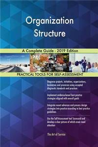 Organization Structure A Complete Guide - 2019 Edition
