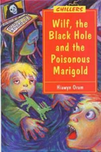 Wilf, the Black Hole and the Poisonous Marigold (Chillers) Hardcover