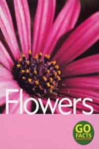 Flowers (Go Facts) Paperback â€“ 1 January 2003