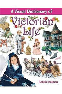 Visual Dictionary of Victorian Life