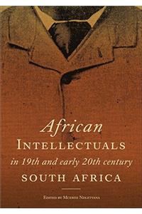 African Intellectuals in 19th and Early 20th Century South Africa