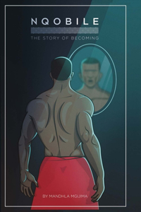 Nqobile - The Story of Becoming