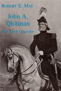 John A. Quitman: Old South Crusader