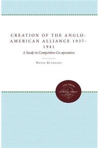 The Creation of the Anglo-American Alliance 1937-1941