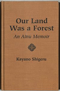 Our Land Was a Forest: An Ainu Memoir