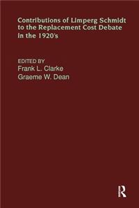 Contributions of Limperg & Schmidt to the Replacement Cost Debate in the 1920s