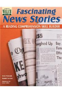 Fascinating News Stories: A Reading Comprehension Skill Builder