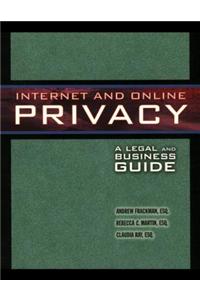 Internet and Online Privacy: A Legal and Business Guide