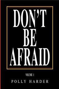 Don't Be Afraid