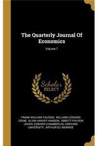 The Quarterly Journal Of Economics; Volume 7