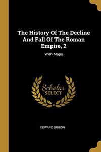 History Of The Decline And Fall Of The Roman Empire, 2