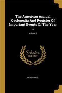 American Annual Cyclopedia And Register Of Important Events Of The Year ...; Volume 2