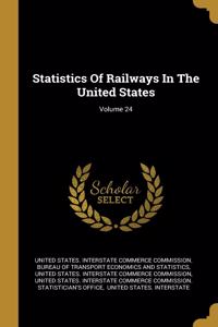 Statistics Of Railways In The United States; Volume 24