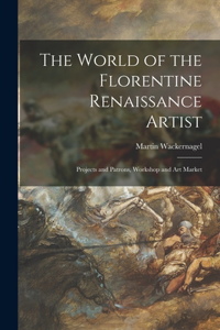 World of the Florentine Renaissance Artist