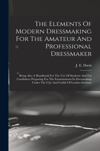 Elements Of Modern Dressmaking For The Amateur And Professional Dressmaker