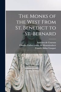 Monks of the West From St. Benedict to St. Bernard