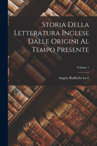 Storia Della Letteratura Inglese Dalle Origini Al Tempo Presente; Volume 1