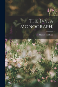 ivy, a Monograph;