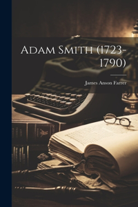 Adam Smith (1723-1790)