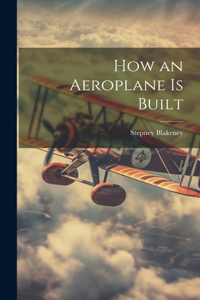 How an Aeroplane is Built