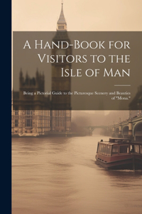 A Hand-Book for Visitors to the Isle of Man