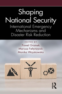 Shaping National Security: International Emergency Mechanisms and Disaster Risk Reduction