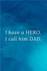 I have a hero. I call him Dad.