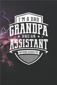 I'm A Dad Grandpa & An Assistant Nothing Scares Me