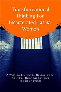 Transformational Thinking for Incarcerated Latina Women
