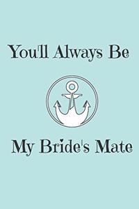 You'll Always Be My Bride's Mate