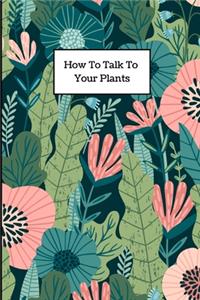 How to Talk to Your Plants
