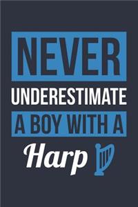 Funny Harp Notebook - Never Underestimate A Boy With A Harp - Gift for Harp Player - Harp Diary