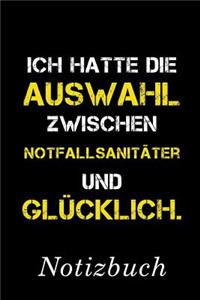 Ich Hatte Die Auswahl Zwischen Notfallsanitäter Und Glücklich Notizbuch